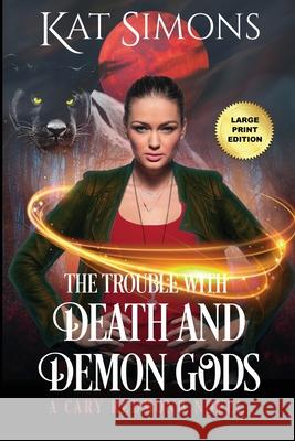 The Trouble with Death and Demon Gods: Large Print Edition Kat Simons 9781944600518 T&d Publishing - książka