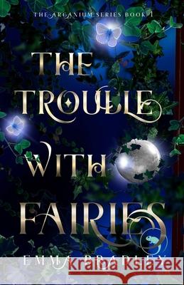 The Trouble With Fairies Emma Bradley 9781739818005 Emma Bradley Books - książka