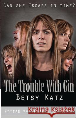 The Trouble With Gin Katz, Betsy 9780996698405 Spookatorium LLC - książka