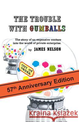 The Trouble With Gumballs Nelson, James 9780615848068 Rolly Bolly Press - książka