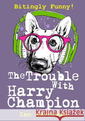 The Trouble with Harry Champion Ian Harrower 9781326772659 Lulu.com - książka