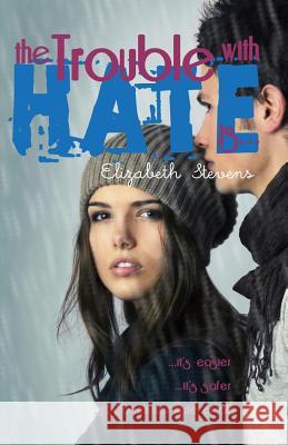 The Trouble with Hate is... Stevens, Elizabeth 9780648012276 Sleeping Dragon Books - książka