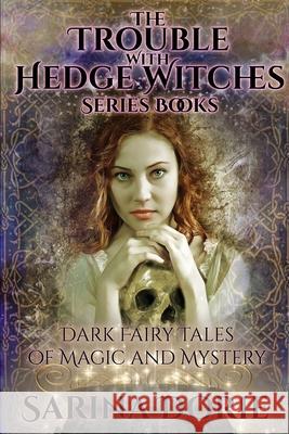 The Trouble With Hedge Witches Series Books: Dark Fairy Tales of Magic and Mystery Sarina Dorie 9781089361374 Independently Published - książka