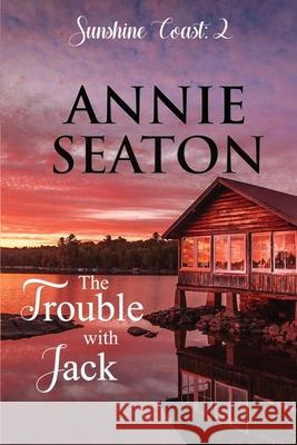 The Trouble with Jack Annie Seaton 9780648874249 Annie Seaton Author - książka