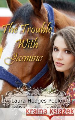 The Trouble With Jasmine Poole, Laura Hodges 9781533164216 Createspace Independent Publishing Platform - książka