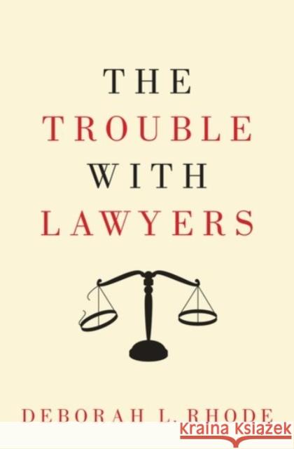 The Trouble with Lawyers Deborah L. Rhode 9780190217228 Oxford University Press, USA - książka