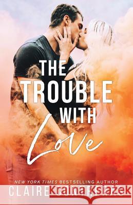 The Trouble With Love Claire Contreras 9780998345505 Claire Contreras - książka