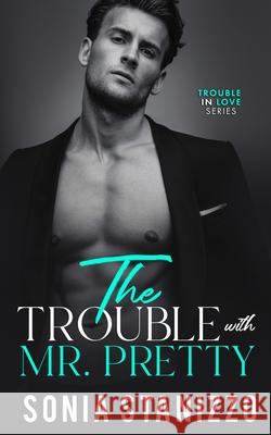 The Trouble with Mr. Pretty Sonia Stanizzo 9780645090819 Jrl Publishing - książka