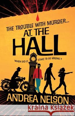 The Trouble With Murder... At The Hall Andrea Nelson 9781739715106 Murder Press - książka