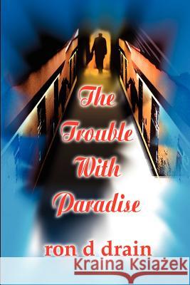 The Trouble with Paradise Ron D. Drain 9780595205226 Writers Club Press - książka