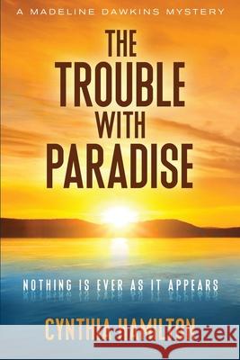 The Trouble with Paradise Cynthia Hamilton 9780990404682 Woodstock Press - książka