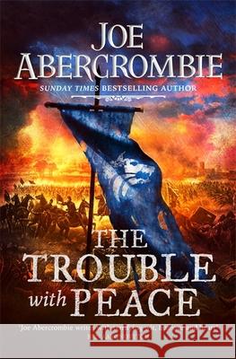 The Trouble With Peace: The Gripping Sunday Times Bestselling Fantasy Joe Abercrombie 9780575095946 Orion Publishing Co - książka