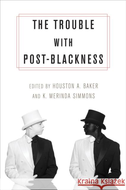 The Trouble with Post-Blackness Baker, Houston A.; Simmons, K. Merinda 9780231169349 John Wiley & Sons - książka