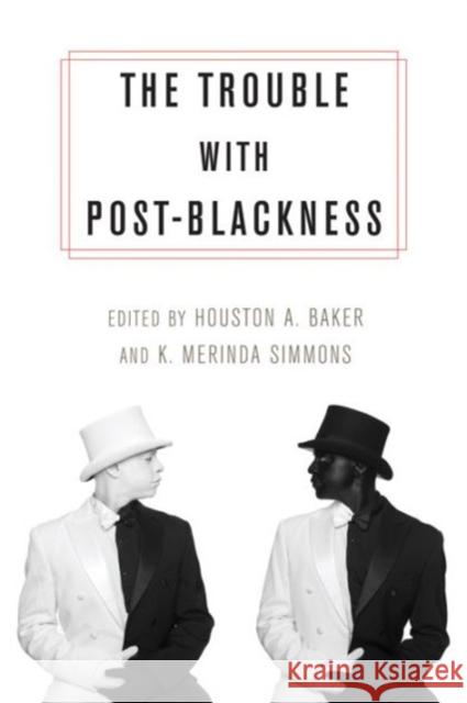 The Trouble with Post-Blackness Baker, Houston A.; Simmons, K. Merinda 9780231169356 John Wiley & Sons - książka