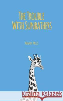The Trouble With Sunbathers Magnus Mills 9798556972407 Independently Published - książka