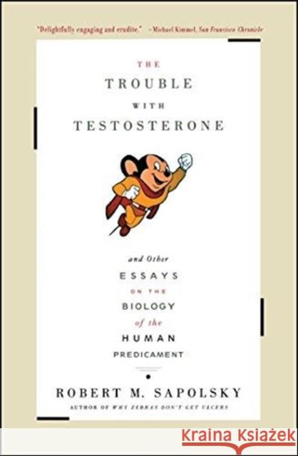 The Trouble with Testosterone: And Other Essays on the Biology of the Human Predicament Sapolsky, Robert M. 9780684838915 Scribner Book Company - książka