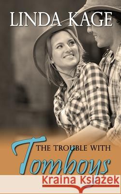 The Trouble with Tomboys Linda Kage 9781601547903 Wild Rose Press - książka