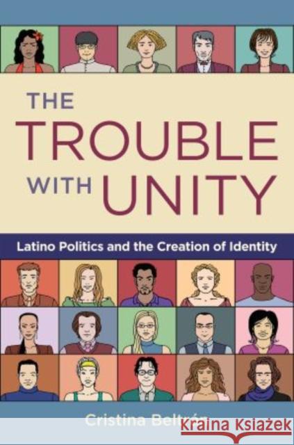 The Trouble with Unity: Latino Politics and the Creation of Identity Beltran, Cristina 9780195375909 Oxford University Press, USA - książka