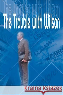 The Trouble with Wilson Ian Barker 9780595098408 Writers Club Press - książka