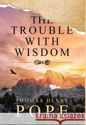 The Trouble With Wisdom Thomas Henry Pope 9781605715841 Shires Press - książka