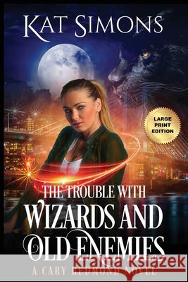 The Trouble with Wizards and Old Enemies: Large Print Edition Kat Simons 9781944600471 T&d Publishing - książka