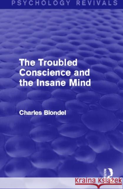 The Troubled Conscience and the Insane Mind (Psychology Revivals) Charles Blondel 9780415741743 Routledge - książka