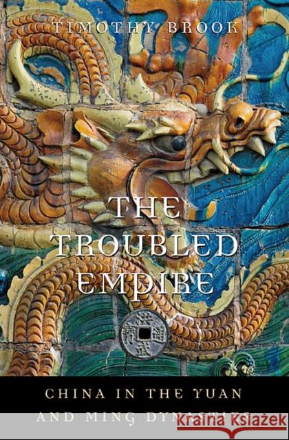 The Troubled Empire: China in the Yuan and Ming Dynasties Brook, Timothy 9780674072534  - książka