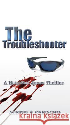The Troubleshooter Austin S. Camacho 9780976218128 Intrigue Publishing - książka