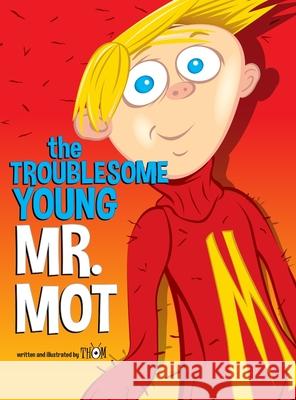 The Troublesome Young Mr. Mot Thom Mulichak Evan Sillings 9781716494109 Lulu.com - książka