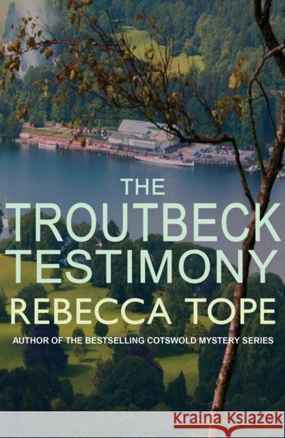 The Troutbeck Testimony: The evocative English cosy crime series Rebecca (Author) Tope 9780749022709 Allison & Busby - książka