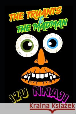 The Truants and the Madman Izu Nnaji Izu Nnaji 9781480100145 Createspace - książka