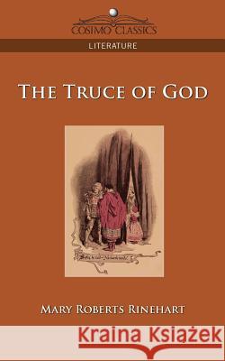 The Truce of God Mary Roberts Rinehart 9781596056916 Cosimo Classics - książka