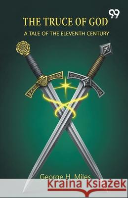 The Truce Of God A Tale Of The Eleventh Century George H. Miles 9789373402123 Double 9 Books - książka