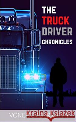 The Truck Driver Chronicles Voneric Abernathy 9781734634372 Demico National - książka
