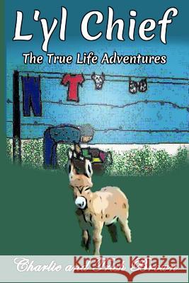 The True Adventures of L'yl Chief Brown, Charlie 9781540315540 Createspace Independent Publishing Platform - książka
