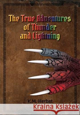 The True Adventures of Thunder and Lightning K M Herbst 9781662910098 Gatekeeper Press - książka