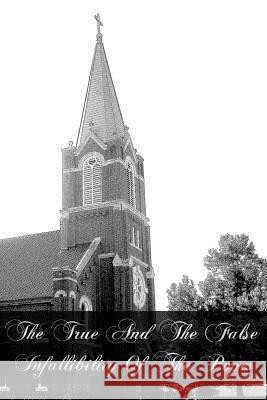 The True And The False Infallibility Of The Popes Fessler, Joseph 9781466266001 Createspace - książka
