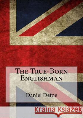 The True-Born Englishman Daniel Defoe Andrea Gouveia 9781546339540 Createspace Independent Publishing Platform - książka