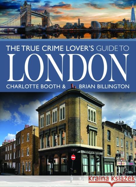 The True Crime Lover's Guide to London Brian Billington 9781399031264 Pen & Sword Books Ltd - książka