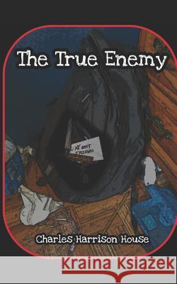 The True Enemy Charles Harrison House 9781520887609 Independently Published - książka