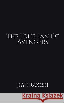 The True Fan Of Avengers Jiah Rakesh 9781685098322 Notion Press - książka