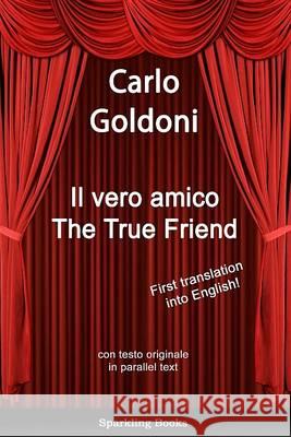 The True Friend Carlo Goldoni 9781907230011 Sparkling Books Ltd - książka