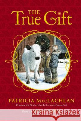 The True Gift Patricia MacLachlan Brian Floca 9781442488588 Atheneum Books for Young Readers - książka