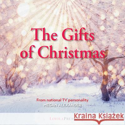 The True Gifts of Christmas: 25 Traditions to Cherish Megan Alexander 9780829458978 Loyola Press - książka