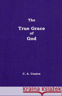 The True Grace of God: Volume 14 Charles A Coates 9780912868325 Bibles, Etc. - książka