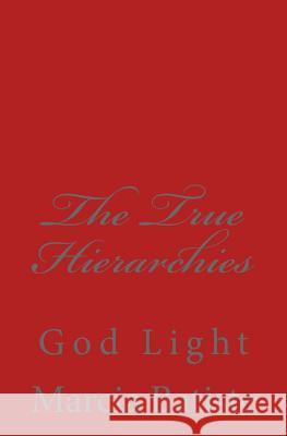The True Hierarchies: God Light Marcia Batiste 9781500609894 Createspace Independent Publishing Platform - książka