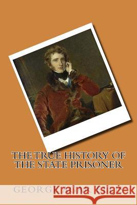 The true history of the State prisoner Ballin, G-Ph 9781540702920 Createspace Independent Publishing Platform - książka