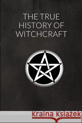 The True History of Witchcraft Georgina Gibson 9781300650867 Lulu.com - książka