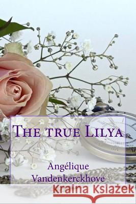 The true Lilya Vandenkerckhove, Angélique 9781547193684 Createspace Independent Publishing Platform - książka