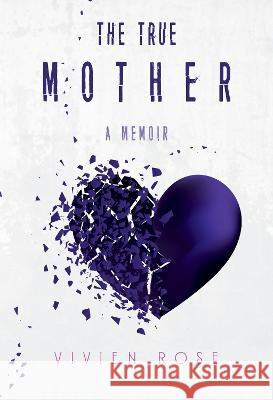 The True Mother Vivien Rose 9781800744059 Olympia Publishers - książka